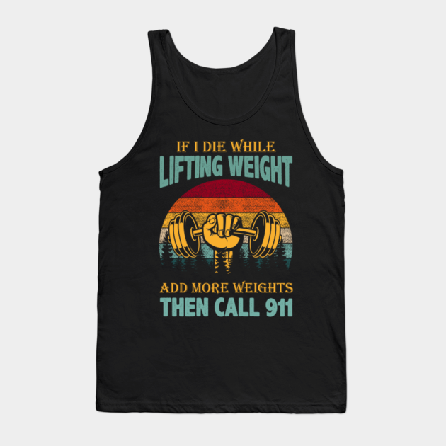 if i die while lifting weights t shirt